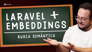 Uma lousa escrito Laravel mais embeddings e busca semantica
